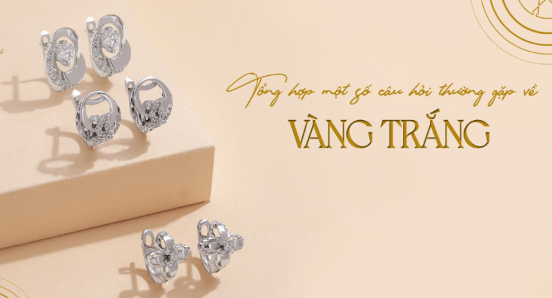 Một số câu hỏi thường gặp về vàng trắng